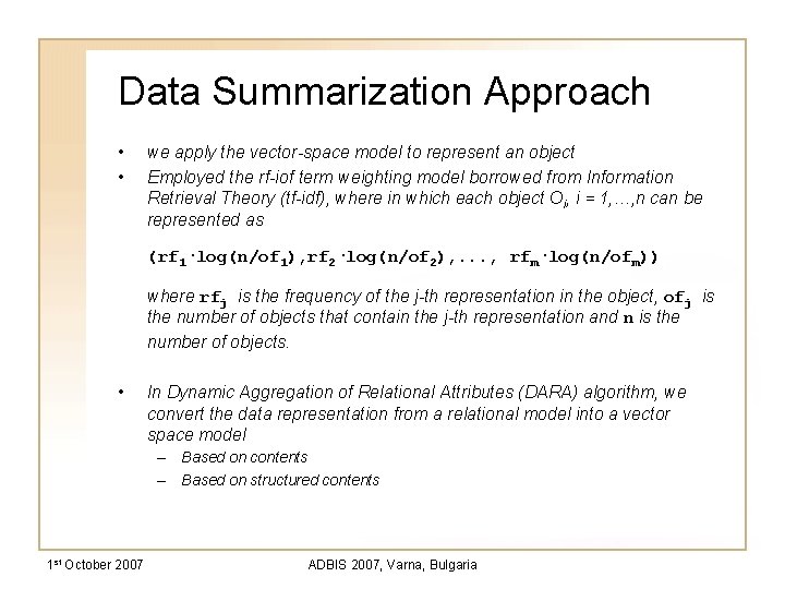 Data Summarization Approach • • we apply the vector-space model to represent an object
