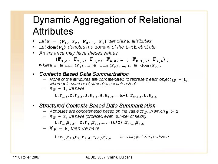 Dynamic Aggregation of Relational Attributes • Let F = (F 1, F 2, F