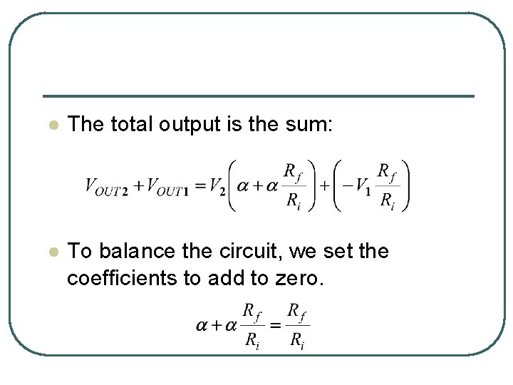 l The total output is the sum: l To balance the circuit, we set