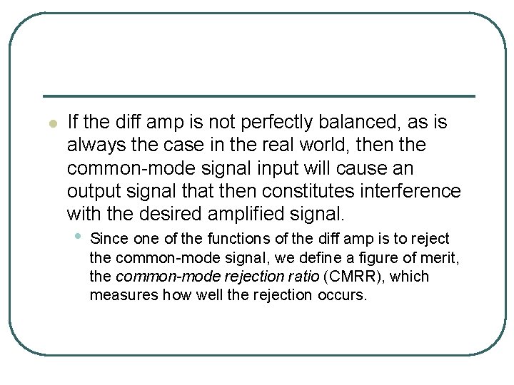 l If the diff amp is not perfectly balanced, as is always the case