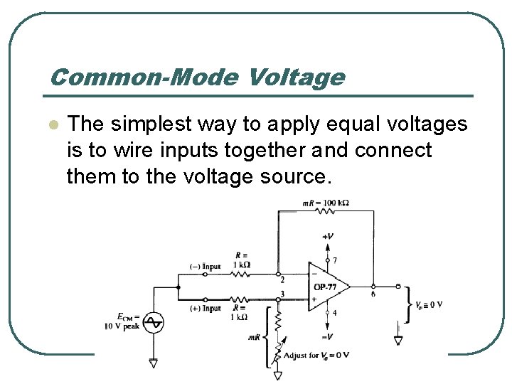 Common-Mode Voltage l The simplest way to apply equal voltages is to wire inputs