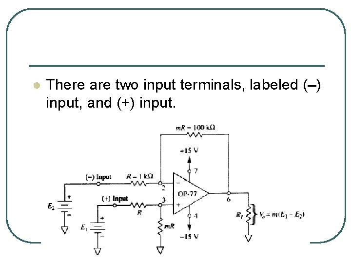 l There are two input terminals, labeled ( ) input, and (+) input. 
