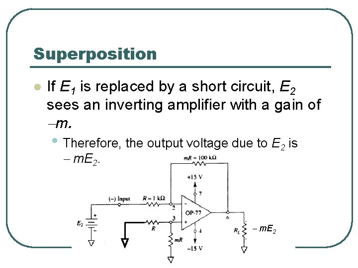 Superposition l If E 1 is replaced by a short circuit, E 2 sees