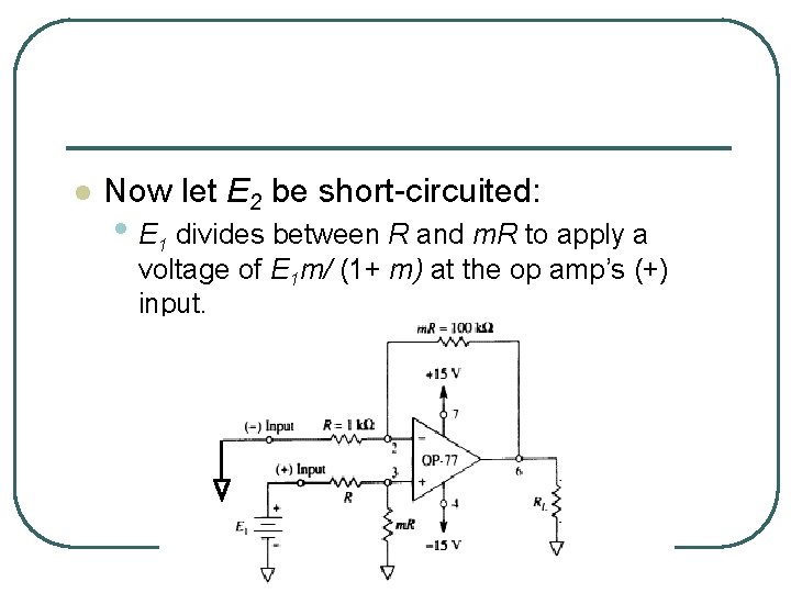 l Now let E 2 be short-circuited: • E 1 divides between R and