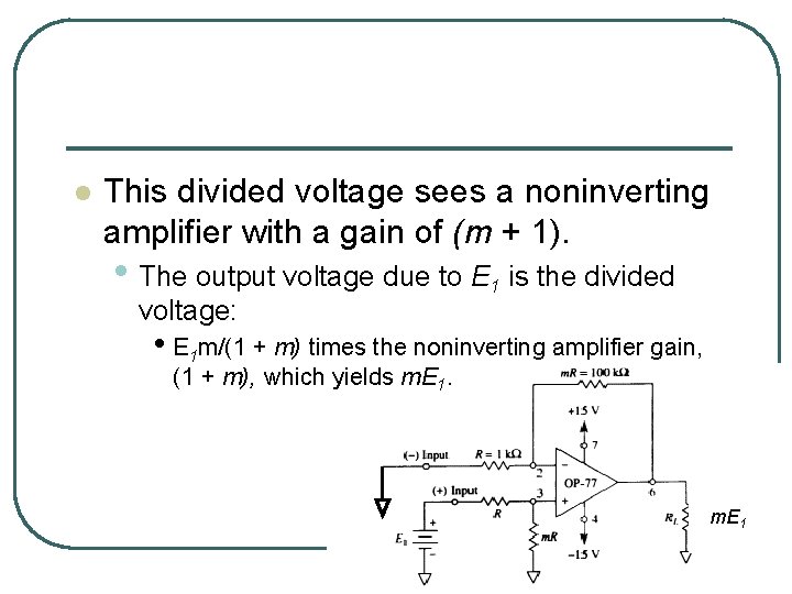 l This divided voltage sees a noninverting amplifier with a gain of (m +