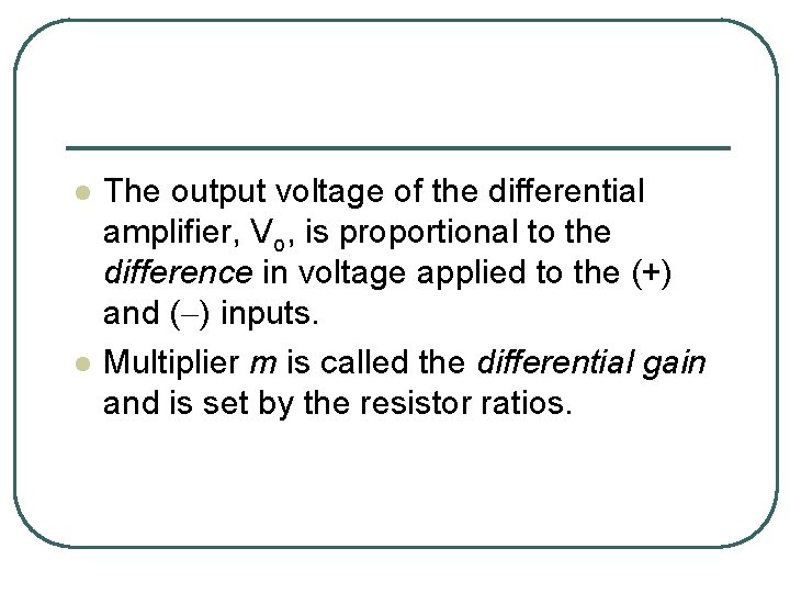 l l The output voltage of the differential amplifier, Vo, is proportional to the