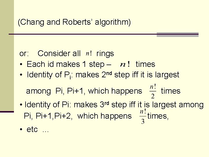 (Chang and Roberts’ algorithm) or: Consider all rings • Each id makes 1 step