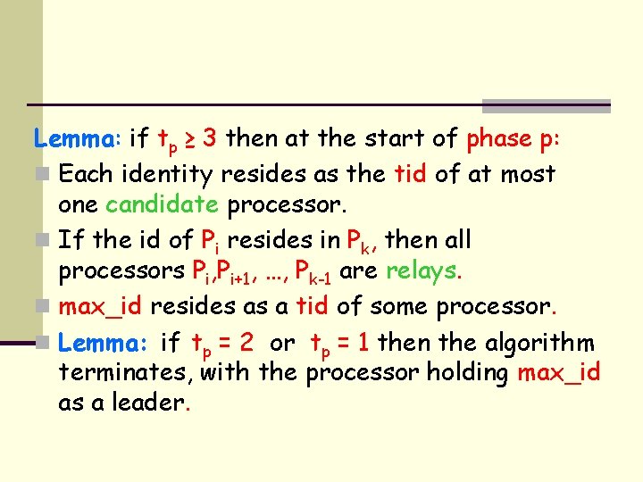 Lemma: if tp ≥ 3 then at the start of phase p: n Each