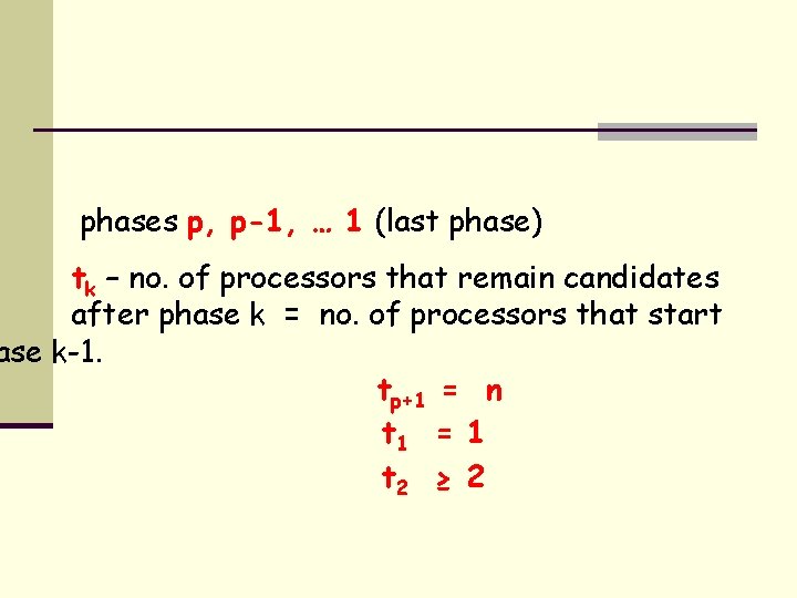 phases p, p-1, … 1 (last phase) tk – no. of processors that remain