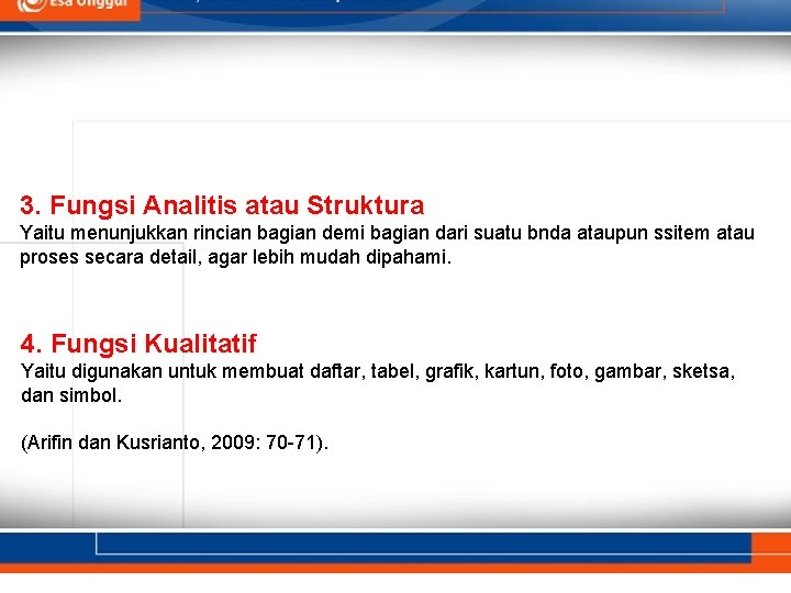 3. Fungsi Analitis atau Struktura Yaitu menunjukkan rincian bagian demi bagian dari suatu bnda