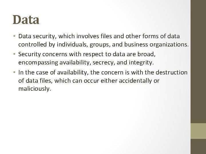 Data • Data security, which involves files and other forms of data controlled by