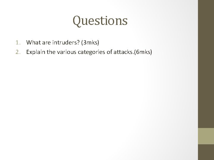 Questions 1. What are intruders? (3 mks) 2. Explain the various categories of attacks.
