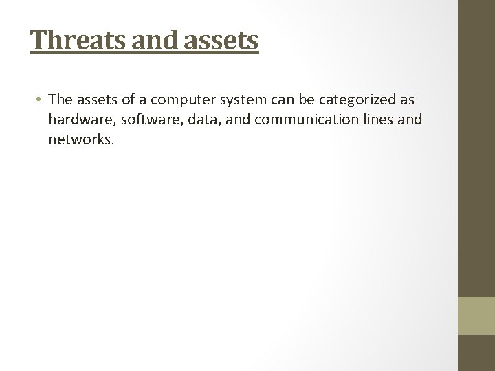 Threats and assets • The assets of a computer system can be categorized as
