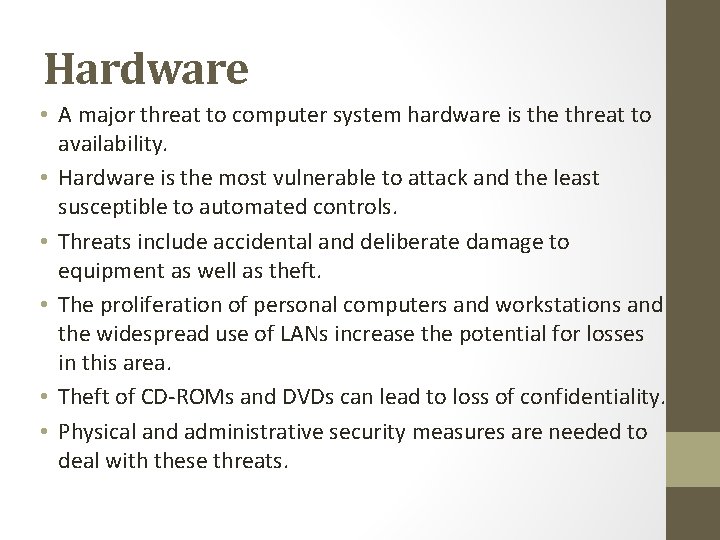 Hardware • A major threat to computer system hardware is the threat to availability.