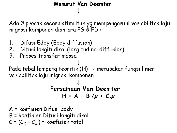 Menurut Van Deemter ↓ Ada 3 proses secara stimultan yg mempengaruhi variabilitas laju migrasi