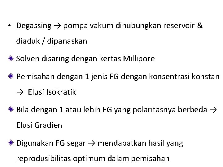  • Degassing → pompa vakum dihubungkan reservoir & diaduk / dipanaskan Solven disaring