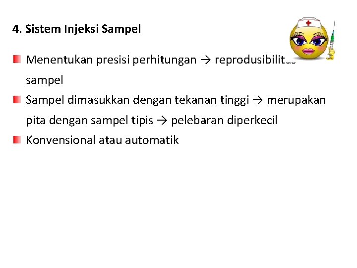 4. Sistem Injeksi Sampel Menentukan presisi perhitungan → reprodusibilitas sampel Sampel dimasukkan dengan tekanan