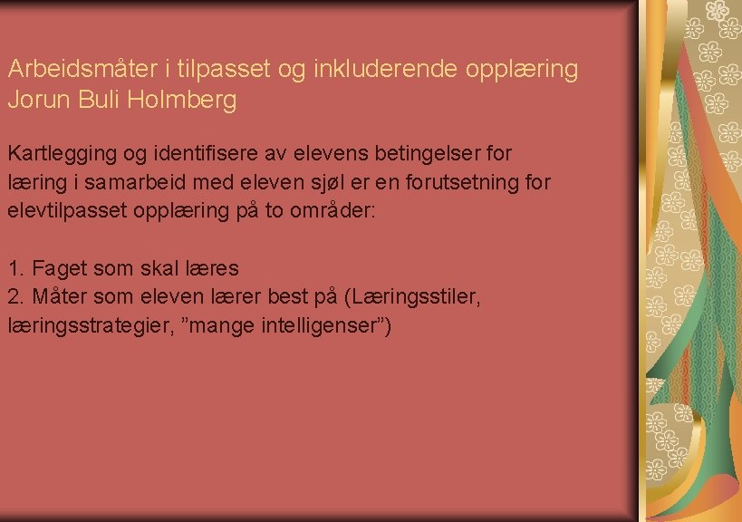 Arbeidsmåter i tilpasset og inkluderende opplæring Jorun Buli Holmberg Kartlegging og identifisere av elevens