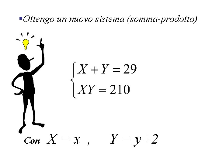 §Ottengo un nuovo sistema (somma-prodotto) Con X=x , Y = y+2 