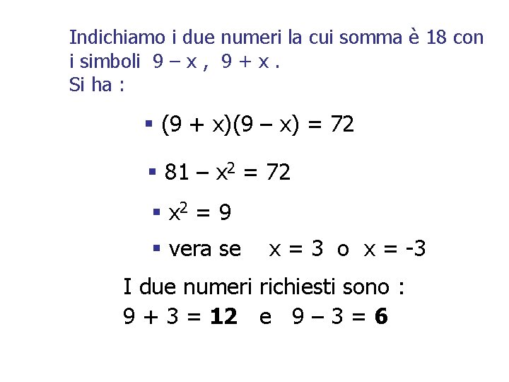 Indichiamo i due numeri la cui somma è 18 con i simboli 9 –