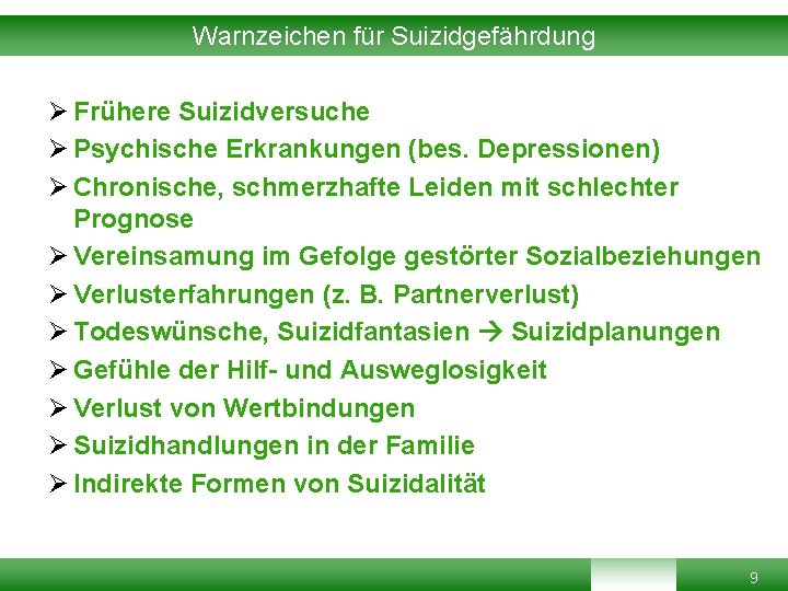 Warnzeichen für Suizidgefährdung Ø Frühere Suizidversuche Ø Psychische Erkrankungen (bes. Depressionen) Ø Chronische, schmerzhafte Warnzeichen für Suizidgefährdung Ø Frühere Suizidversuche Ø Psychische Erkrankungen (bes. Depressionen) Ø Chronische, schmerzhafte