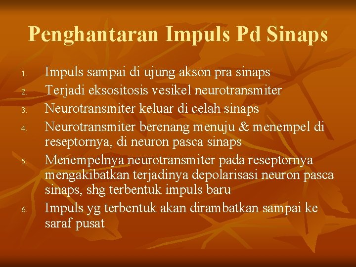 Penghantaran Impuls Pd Sinaps 1. 2. 3. 4. 5. 6. Impuls sampai di ujung
