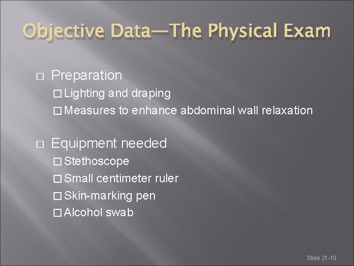 Objective Data—The Physical Exam � Preparation � Lighting and draping � Measures to enhance