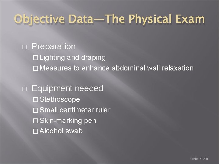Objective Data—The Physical Exam � Preparation � Lighting and draping � Measures to enhance Objective Data—The Physical Exam � Preparation � Lighting and draping � Measures to enhance