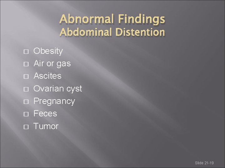 Abnormal Findings Abdominal Distention � � � � Obesity Air or gas Ascites Ovarian Abnormal Findings Abdominal Distention � � � � Obesity Air or gas Ascites Ovarian