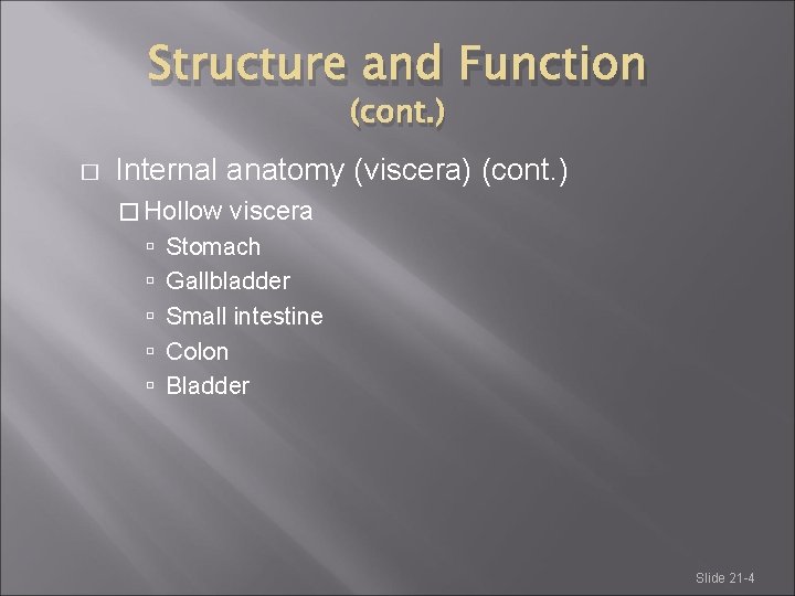 Structure and Function (cont. ) � Internal anatomy (viscera) (cont. ) � Hollow viscera