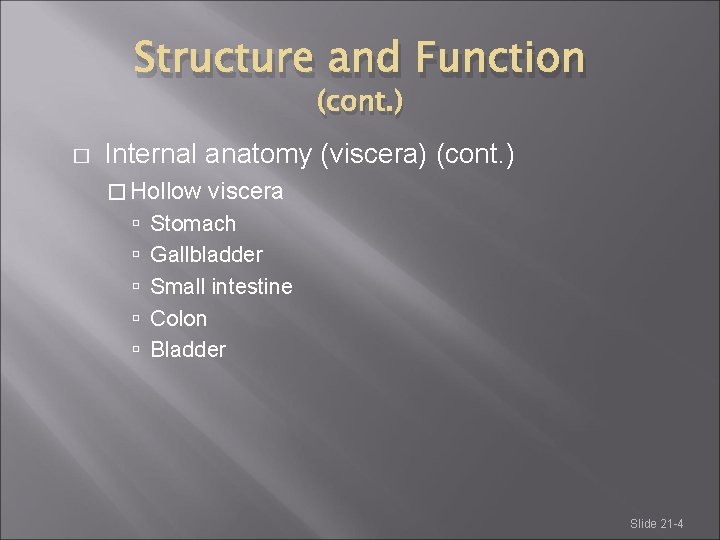Structure and Function (cont. ) � Internal anatomy (viscera) (cont. ) � Hollow viscera Structure and Function (cont. ) � Internal anatomy (viscera) (cont. ) � Hollow viscera