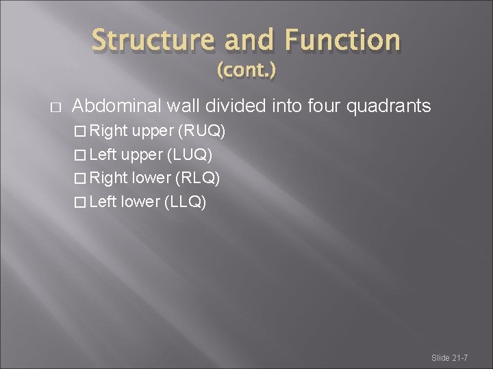 Structure and Function (cont. ) � Abdominal wall divided into four quadrants � Right