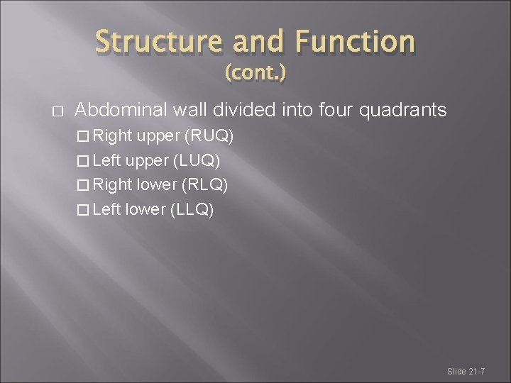 Structure and Function (cont. ) � Abdominal wall divided into four quadrants � Right Structure and Function (cont. ) � Abdominal wall divided into four quadrants � Right