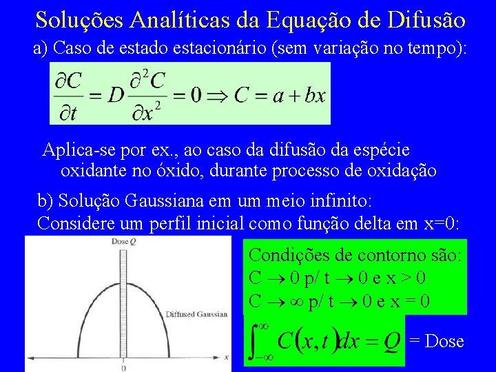 Soluções Analíticas da Equação de Difusão a) Caso de estado estacionário (sem variação no