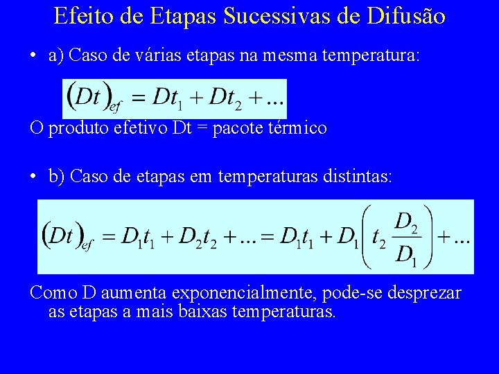 Efeito de Etapas Sucessivas de Difusão • a) Caso de várias etapas na mesma