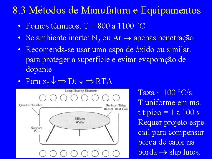 8. 3 Métodos de Manufatura e Equipamentos • Fornos térmicos: T = 800 a