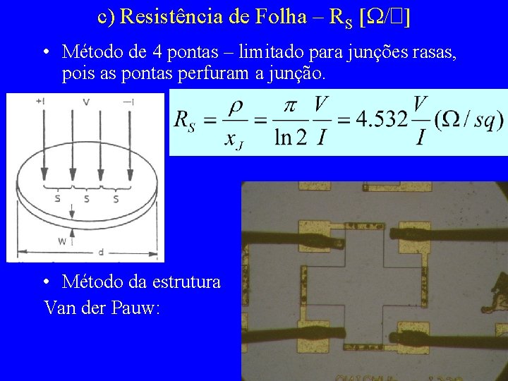 c) Resistência de Folha – RS [ /�] • Método de 4 pontas –