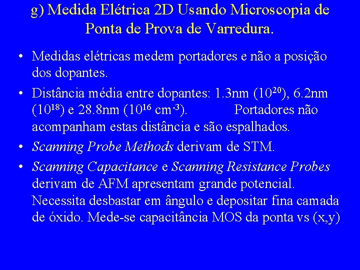 g) Medida Elétrica 2 D Usando Microscopia de Ponta de Prova de Varredura. •