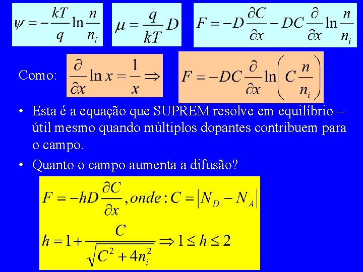 Como: • Esta é a equação que SUPREM resolve em equilíbrio – útil mesmo