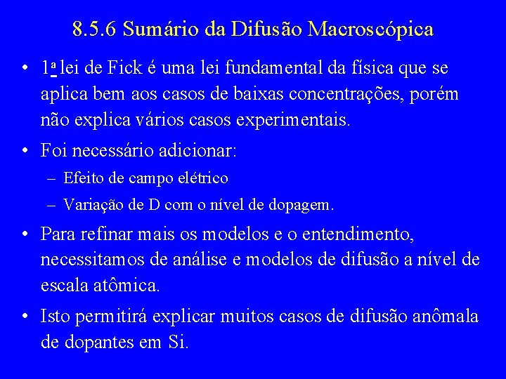 8. 5. 6 Sumário da Difusão Macroscópica • 1 a lei de Fick é