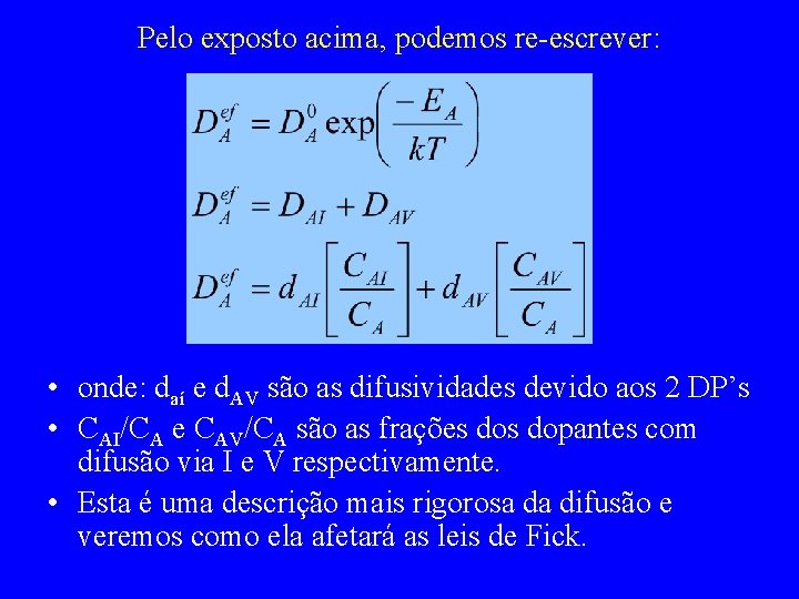 Pelo exposto acima, podemos re-escrever: • onde: daí e d. AV são as difusividades