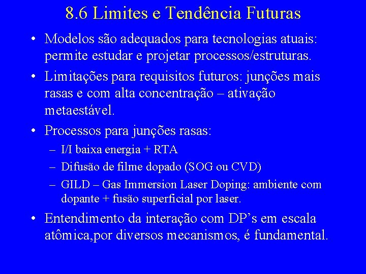 8. 6 Limites e Tendência Futuras • Modelos são adequados para tecnologias atuais: permite