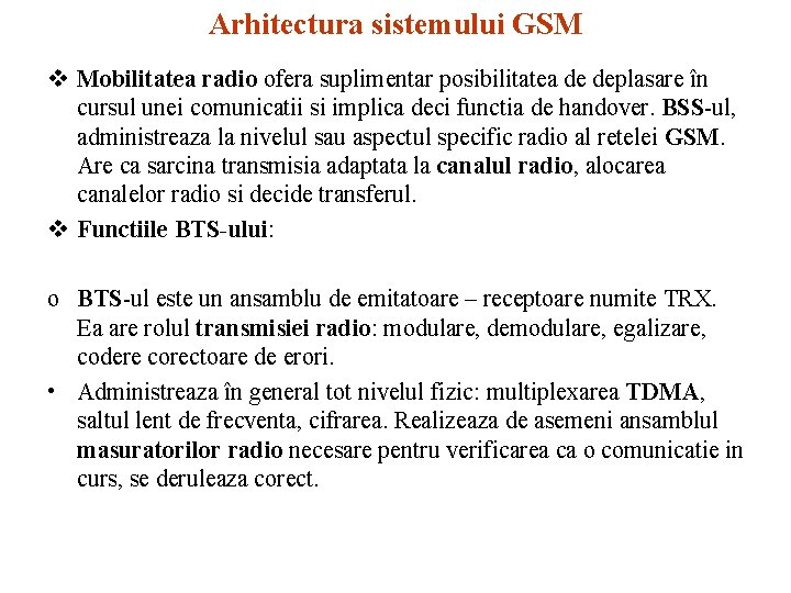 Arhitectura sistemului GSM v Mobilitatea radio ofera suplimentar posibilitatea de deplasare în cursul unei