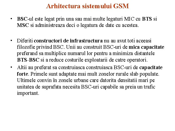 Arhitectura sistemului GSM • BSC-ul este legat prin una sau mai multe legaturi MIC