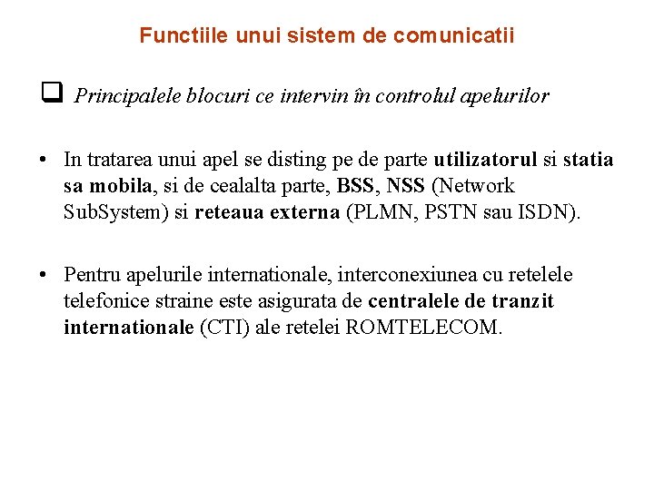 Functiile unui sistem de comunicatii q Principalele blocuri ce intervin în controlul apelurilor •