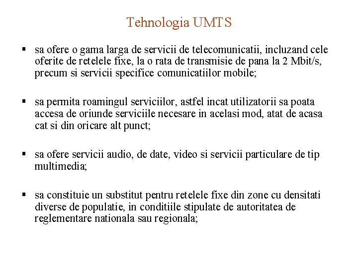 Tehnologia UMTS § sa ofere o gama larga de servicii de telecomunicatii, incluzand cele