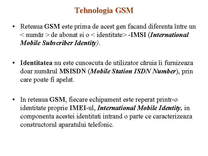 Tehnologia GSM • Reteaua GSM este prima de acest gen facand diferenta între un