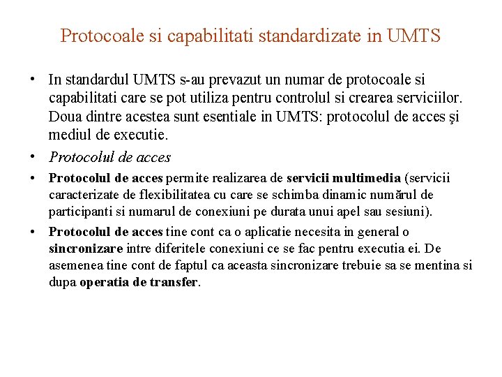 Protocoale si capabilitati standardizate in UMTS • In standardul UMTS s-au prevazut un numar