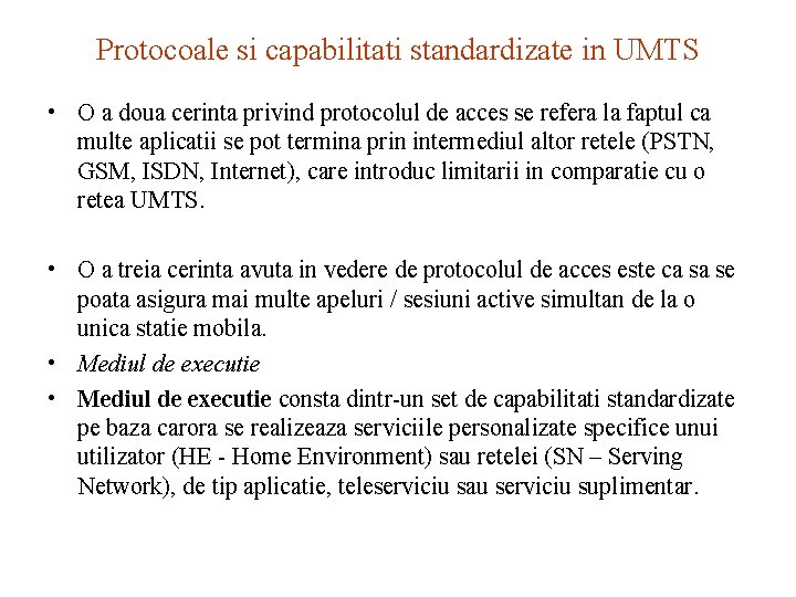 Protocoale si capabilitati standardizate in UMTS • O a doua cerinta privind protocolul de