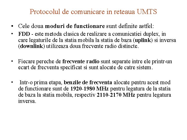 Protocolul de comunicare in reteaua UMTS • Cele doua moduri de functionare sunt definite